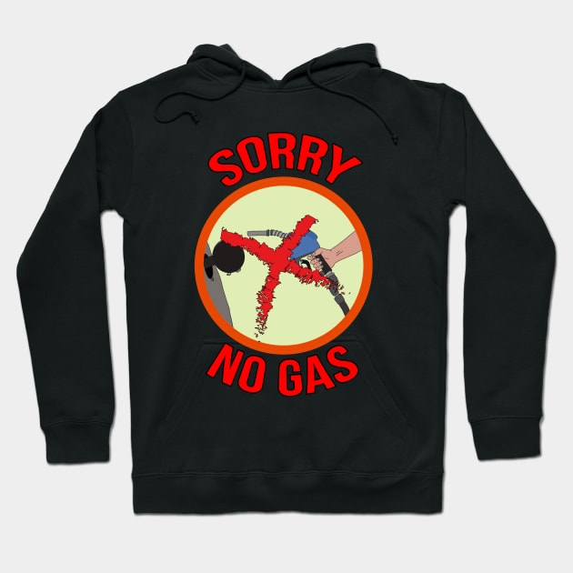 Sorry No Gas Hoodie by DiegoCarvalho